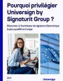 Pourquoi choisir Universign by Signaturit Group : La r�f�rence europ�enne en signature �lectronique s�curis�e